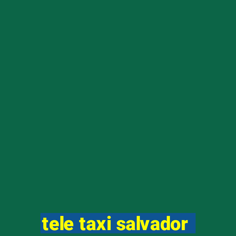 tele taxi salvador